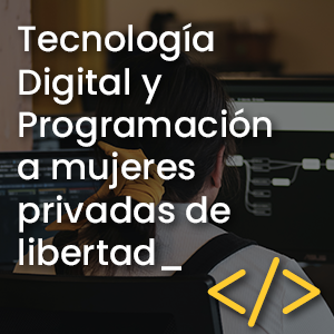 FES desarrolla Programa de Tecnología Digital y Programación a mujeres privadas de libertad
